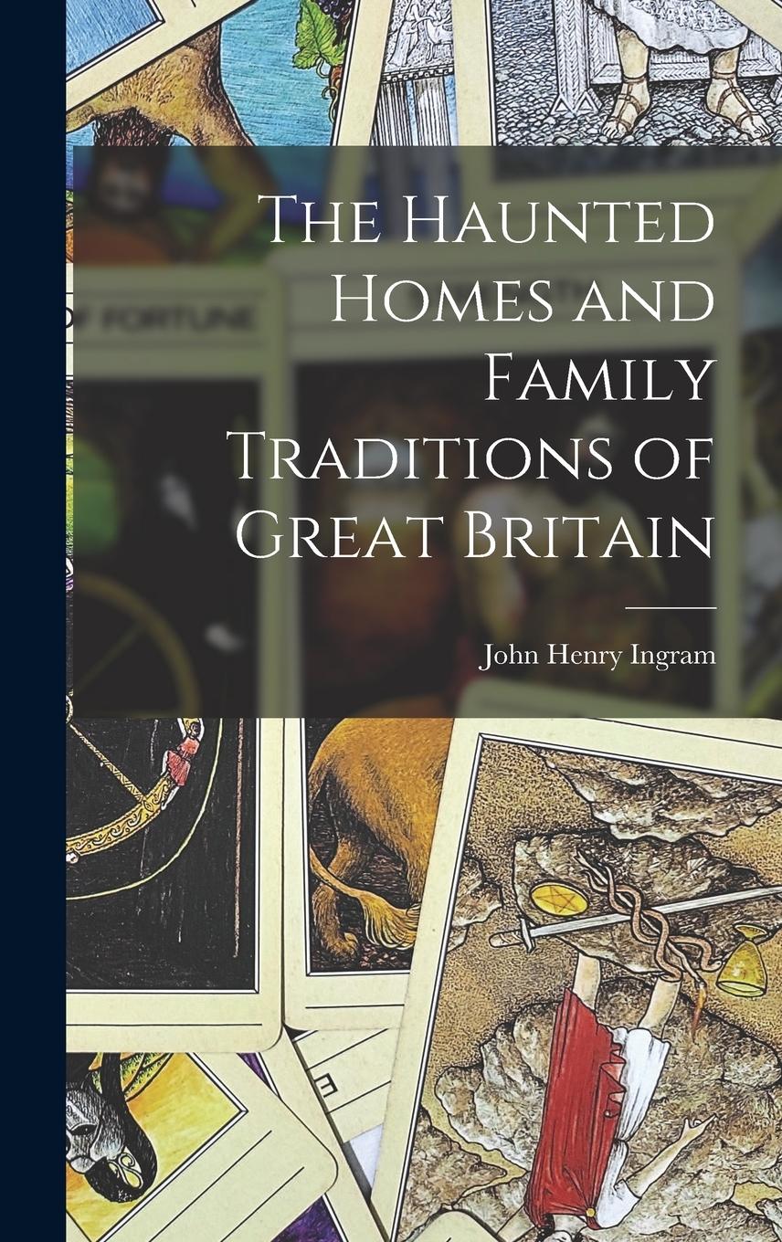 Vorderes Coverbild The Haunted Homes and Family Traditions of Great Britain