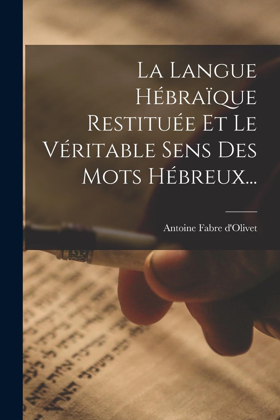Vorderes Coverbild La Langue Hébraïque Restituée Et Le Véritable Sens Des Mots Hébreux...