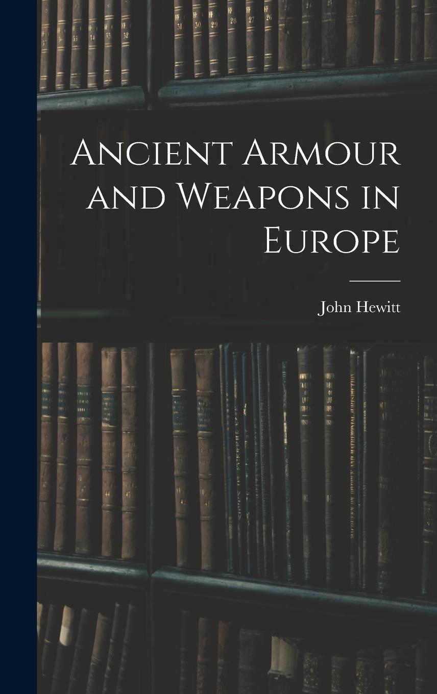 Vorderes Coverbild Ancient Armour and Weapons in Europe