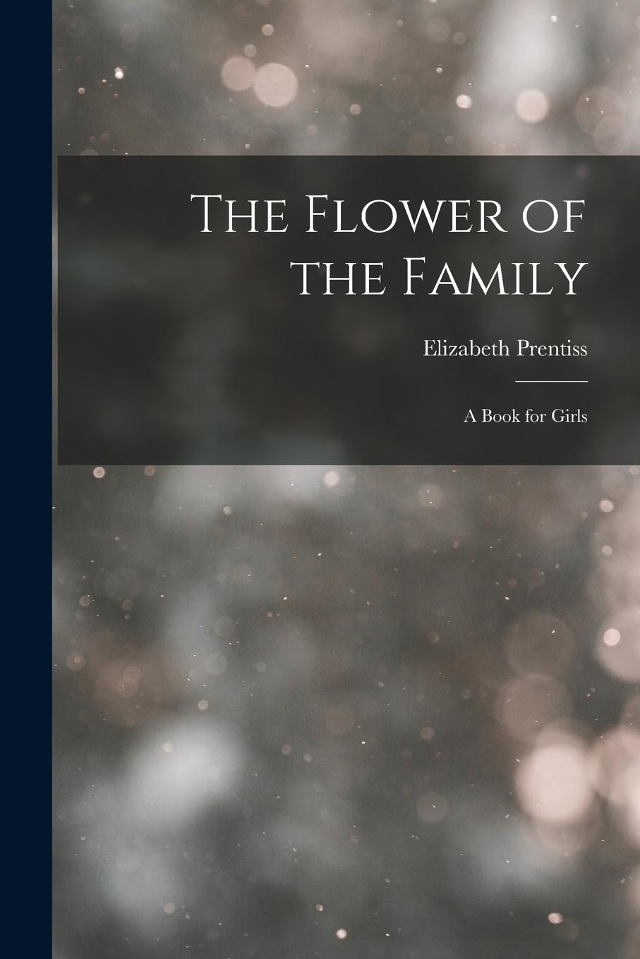 Vorderes Coverbild The Flower of the Family: A Book for Girls