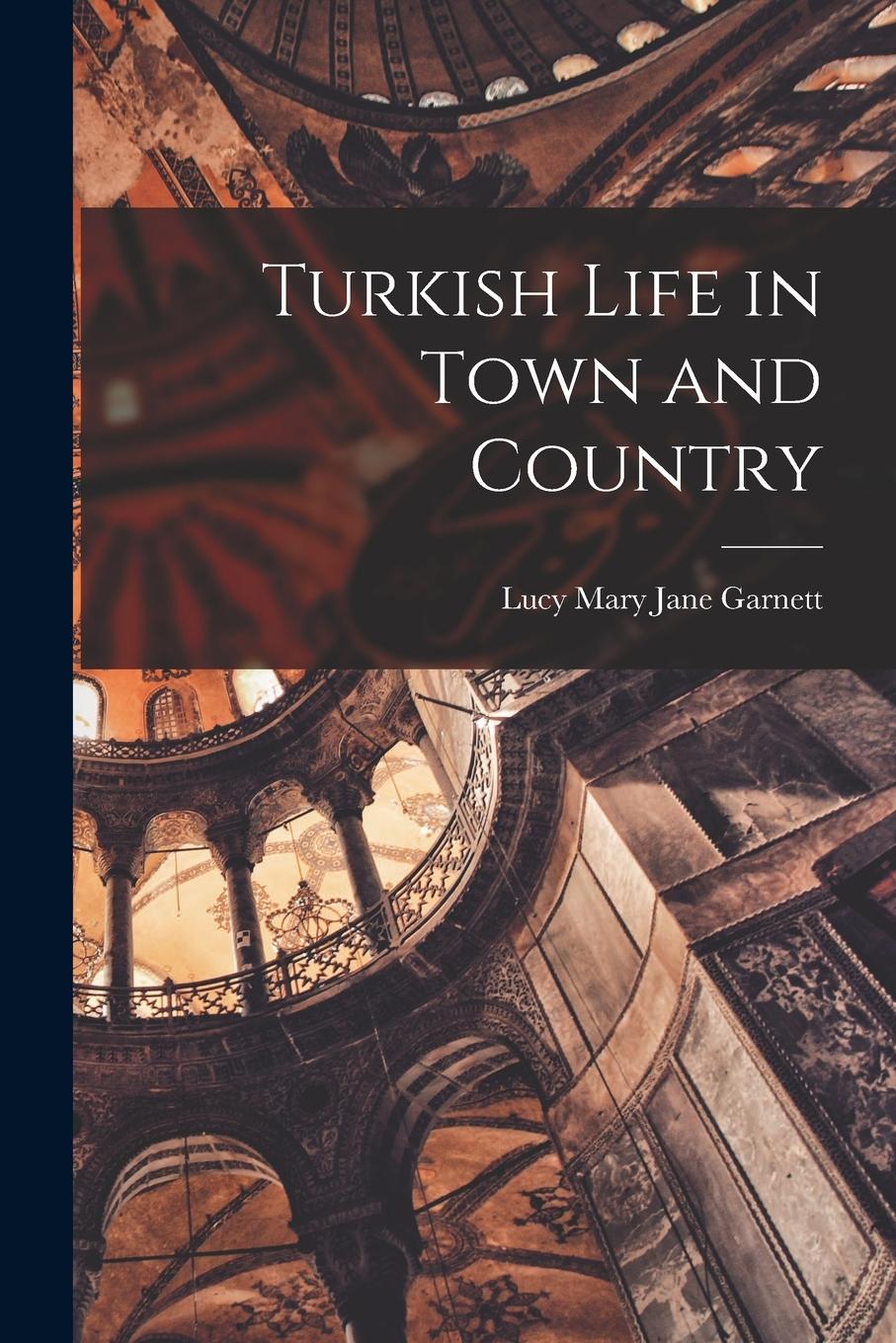 Vorderes Coverbild Turkish Life in Town and Country