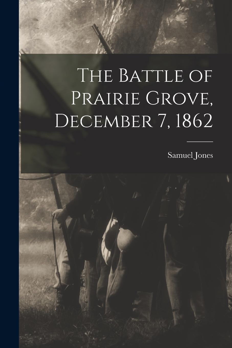 Vorderes Coverbild The Battle of Prairie Grove, December 7, 1862