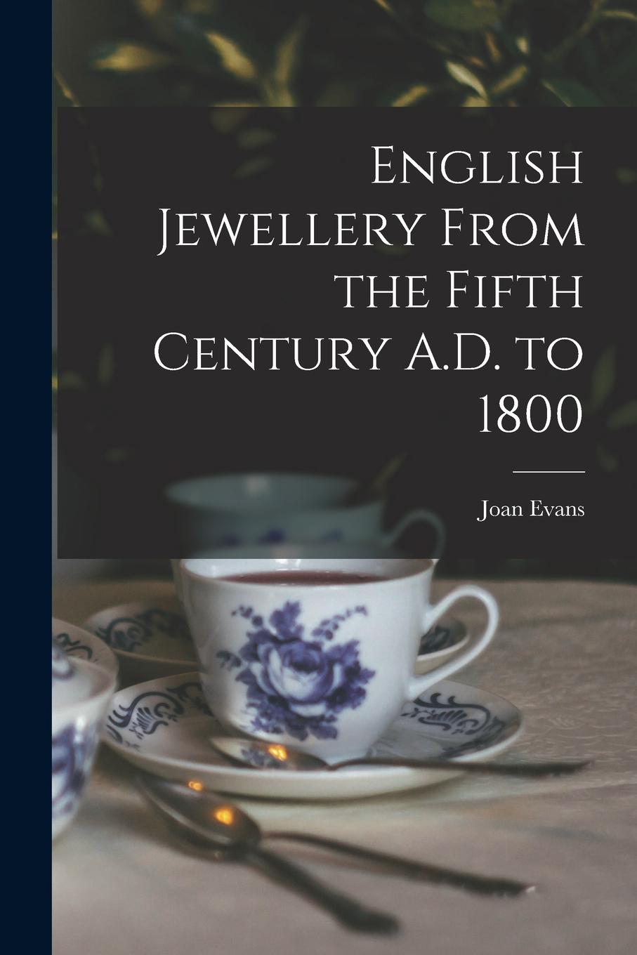 Vorderes Coverbild English Jewellery From the Fifth Century A.D. to 1800