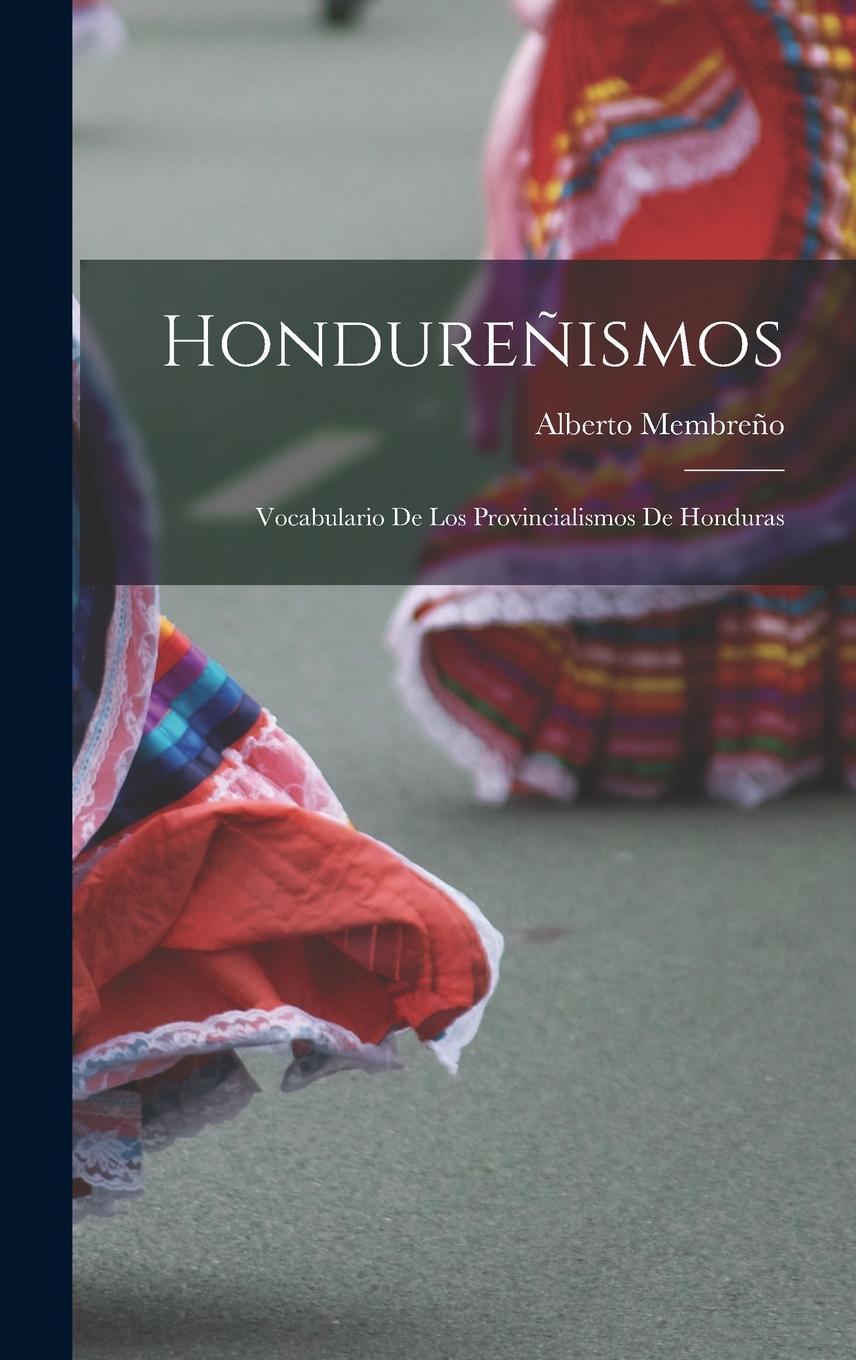Vorderes Coverbild Hondureñismos: Vocabulario De Los Provincialismos De Honduras