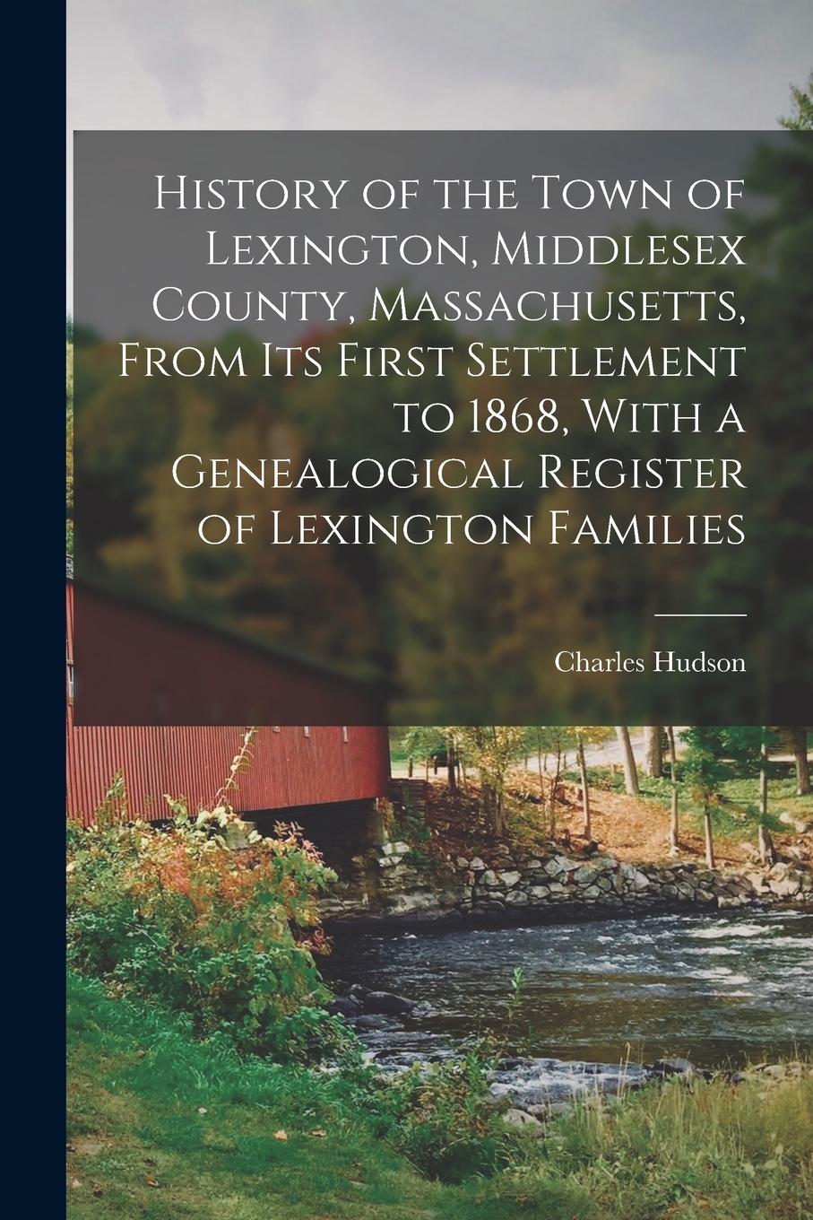 Vorderes Coverbild History of the Town of Lexington, Middlesex County, Massachusetts, From its First Settlement to 1868, With a Genealogical Register of Lexington Famili