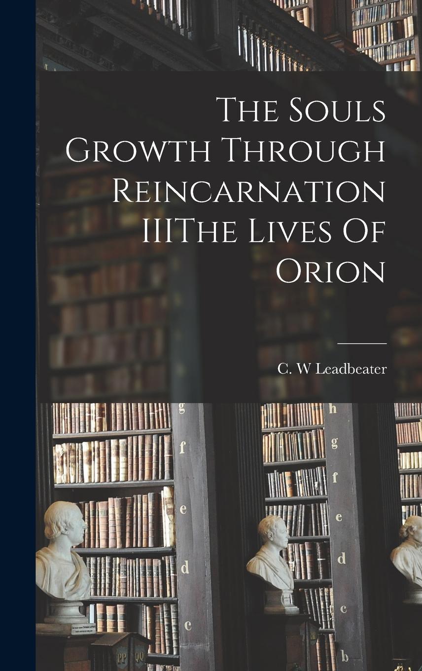 Vorderes Coverbild The Souls Growth Through Reincarnation IIIThe Lives Of Orion