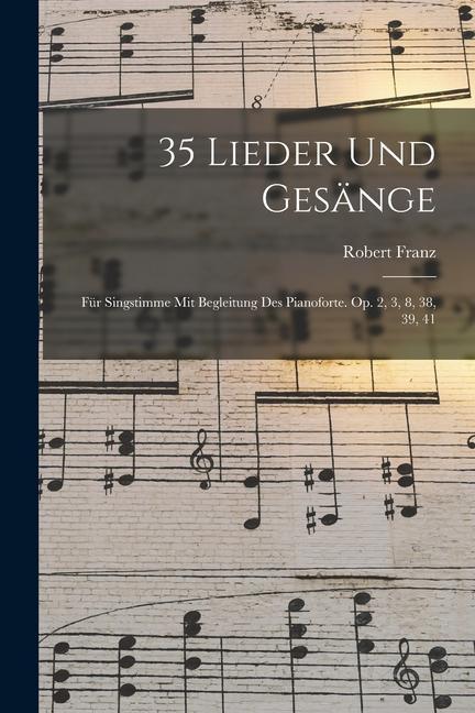 Vorderes Coverbild 35 Lieder Und Gesänge: Für Singstimme Mit Begleitung Des Pianoforte. Op. 2, 3, 8, 38, 39, 41