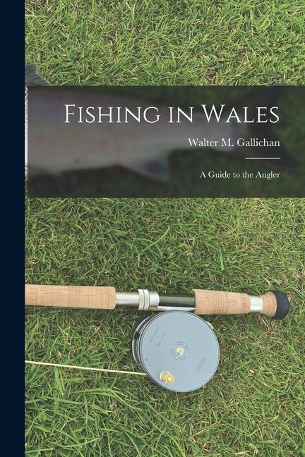Vorderes Coverbild Fishing in Wales: A Guide to the Angler
