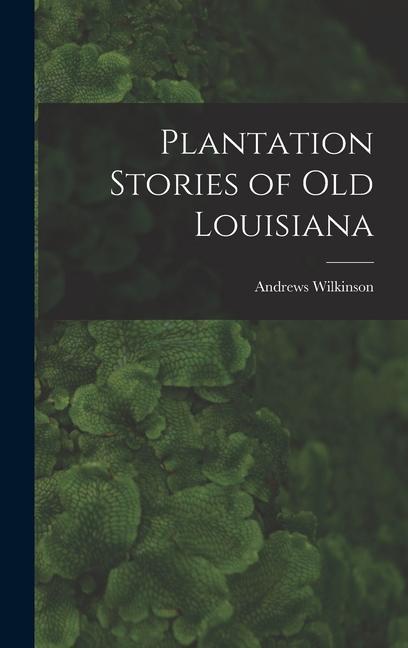 Vorderes Coverbild Plantation Stories of old Louisiana