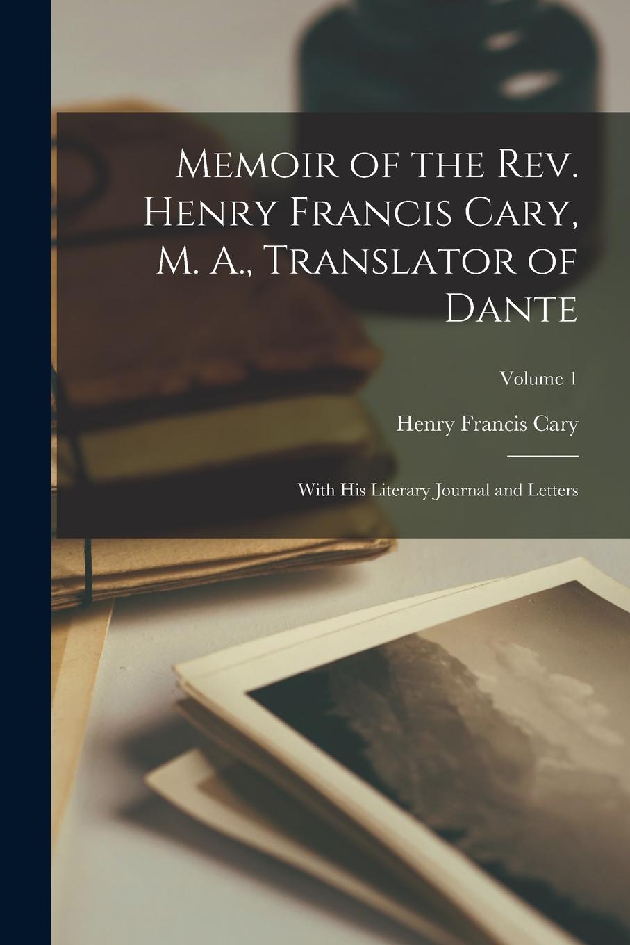 Vorderes Coverbild Memoir of the Rev. Henry Francis Cary, M. A., Translator of Dante: With His Literary Journal and Letters; Volume 1