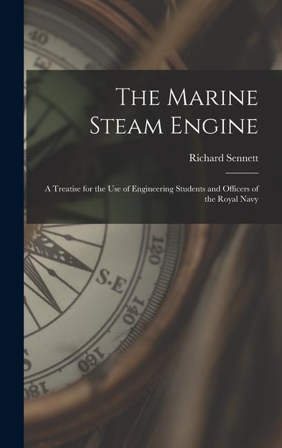 Vorderes Coverbild The Marine Steam Engine: A Treatise for the Use of Engineering Students and Officers of the Royal Navy