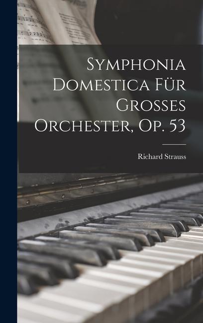Vorderes Coverbild Symphonia Domestica Für Grosses Orchester, Op. 53