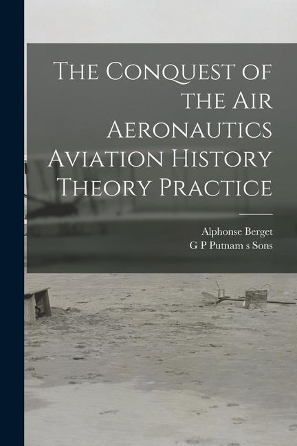 Vorderes Coverbild The Conquest of the Air Aeronautics Aviation History Theory Practice