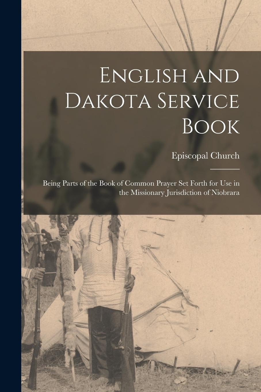 Vorderes Coverbild English and Dakota Service Book: Being Parts of the Book of Common Prayer set Forth for use in the Missionary Jurisdiction of Niobrara