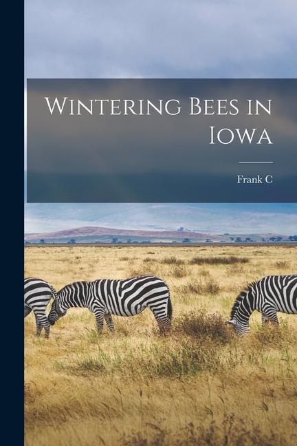 Vorderes Coverbild Wintering Bees in Iowa