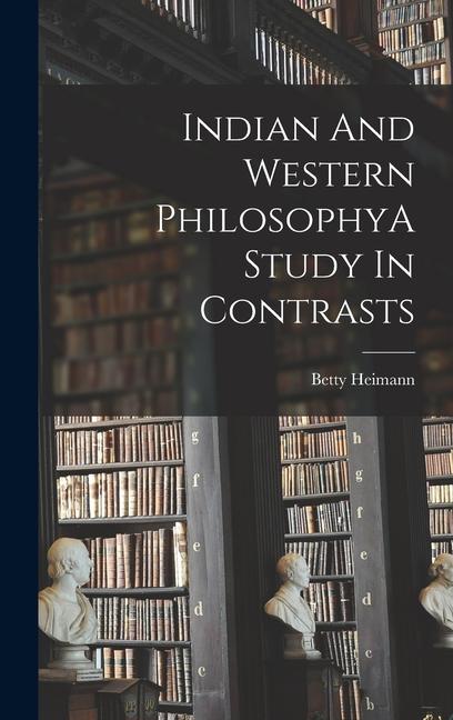 Vorderes Coverbild Indian And Western PhilosophyA Study In Contrasts