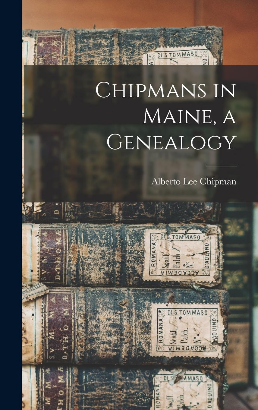 Vorderes Coverbild Chipmans in Maine, a Genealogy