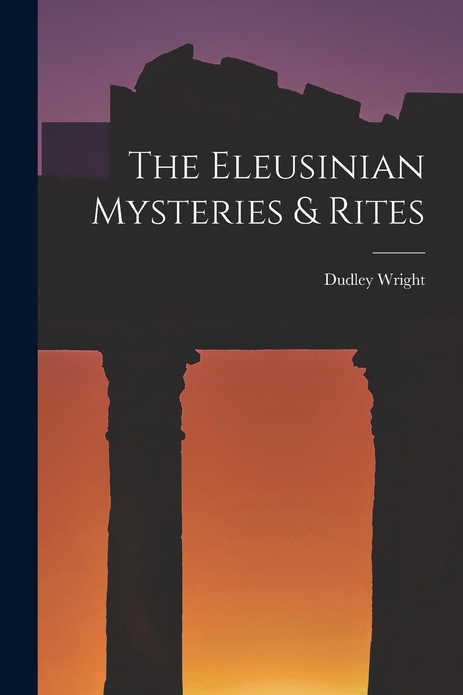 Vorderes Coverbild The Eleusinian Mysteries & Rites