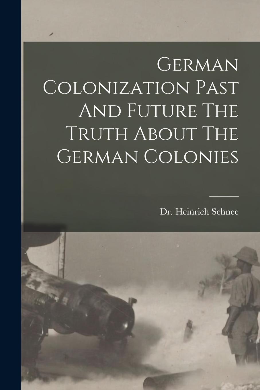 Vorderes Coverbild German Colonization Past And Future The Truth About The German Colonies