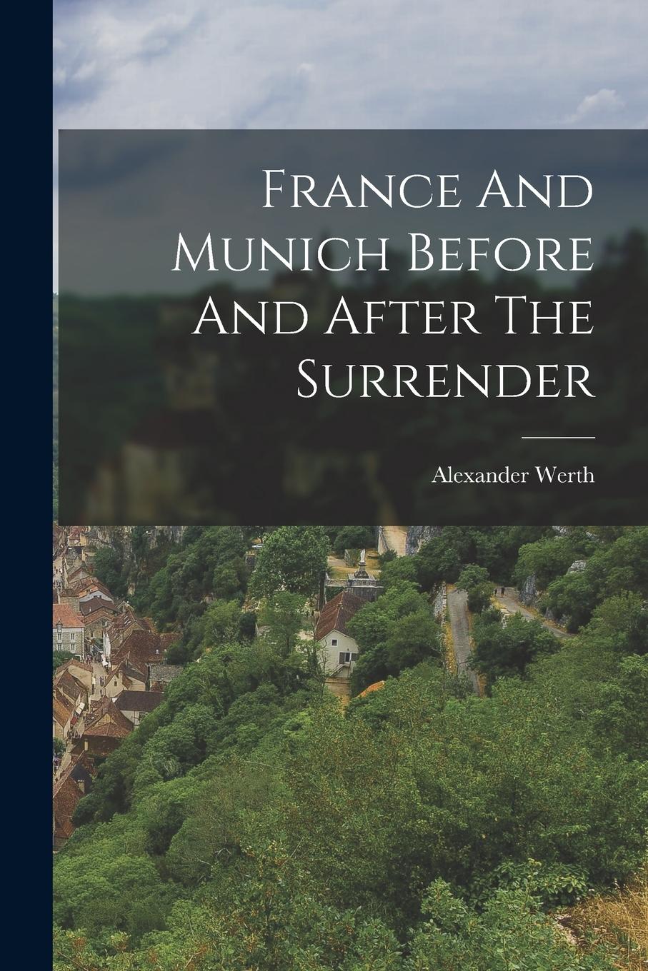Vorderes Coverbild France And Munich Before And After The Surrender