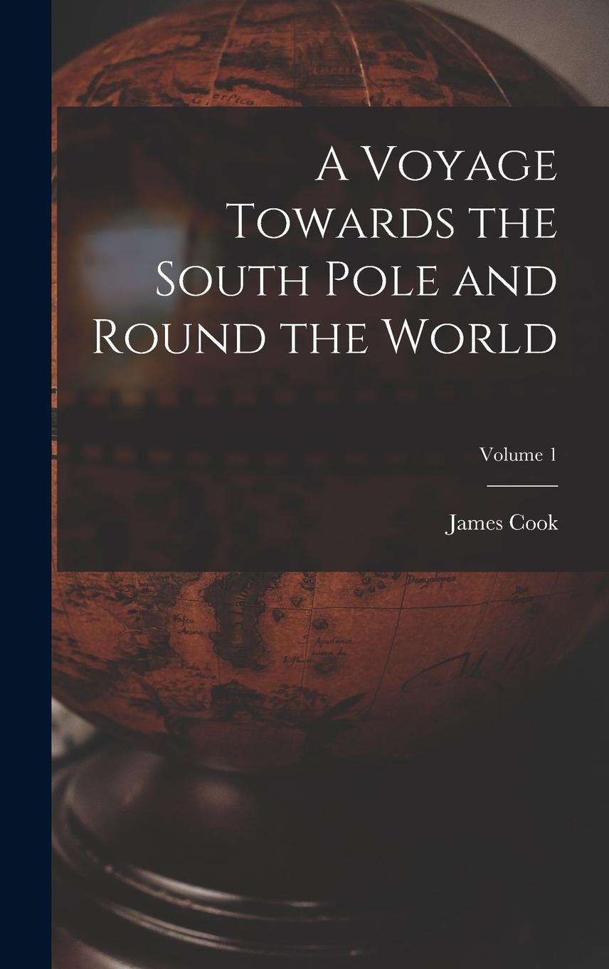 Vorderes Coverbild A Voyage Towards the South Pole and Round the World; Volume 1
