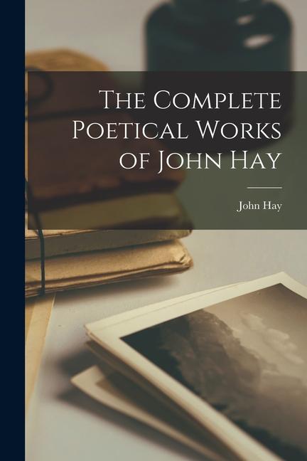 Vorderes Coverbild The Complete Poetical Works of John Hay