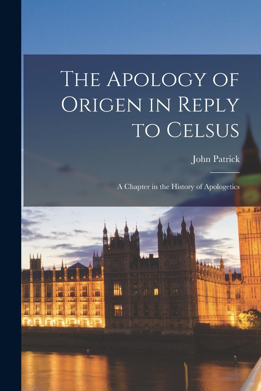 Vorderes Coverbild The Apology of Origen in Reply to Celsus: A Chapter in the History of Apologetics