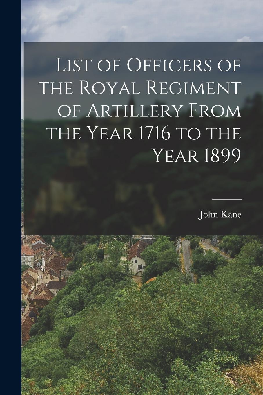 Vorderes Coverbild List of Officers of the Royal Regiment of Artillery From the Year 1716 to the Year 1899