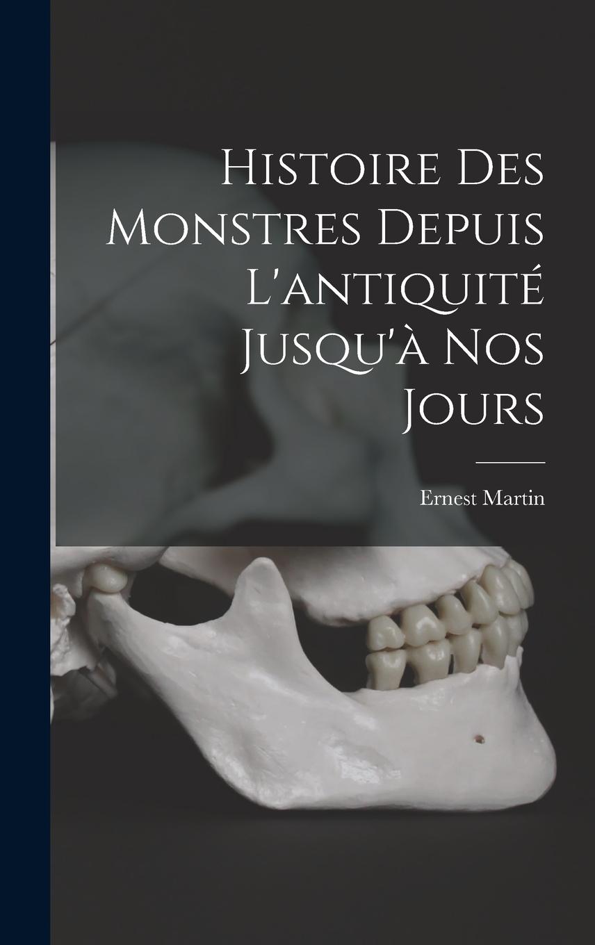 Vorderes Coverbild Histoire Des Monstres Depuis L'antiquité Jusqu'à Nos Jours