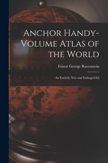 Vorderes Coverbild Anchor Handy-Volume Atlas of the World: An Entirely New and Enlarged Ed