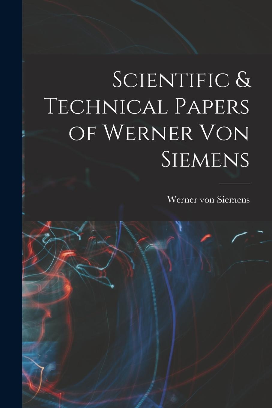 Vorderes Coverbild Scientific & Technical Papers of Werner Von Siemens