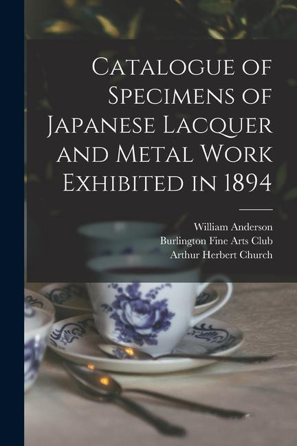 Vorderes Coverbild Catalogue of Specimens of Japanese Lacquer and Metal Work Exhibited in 1894
