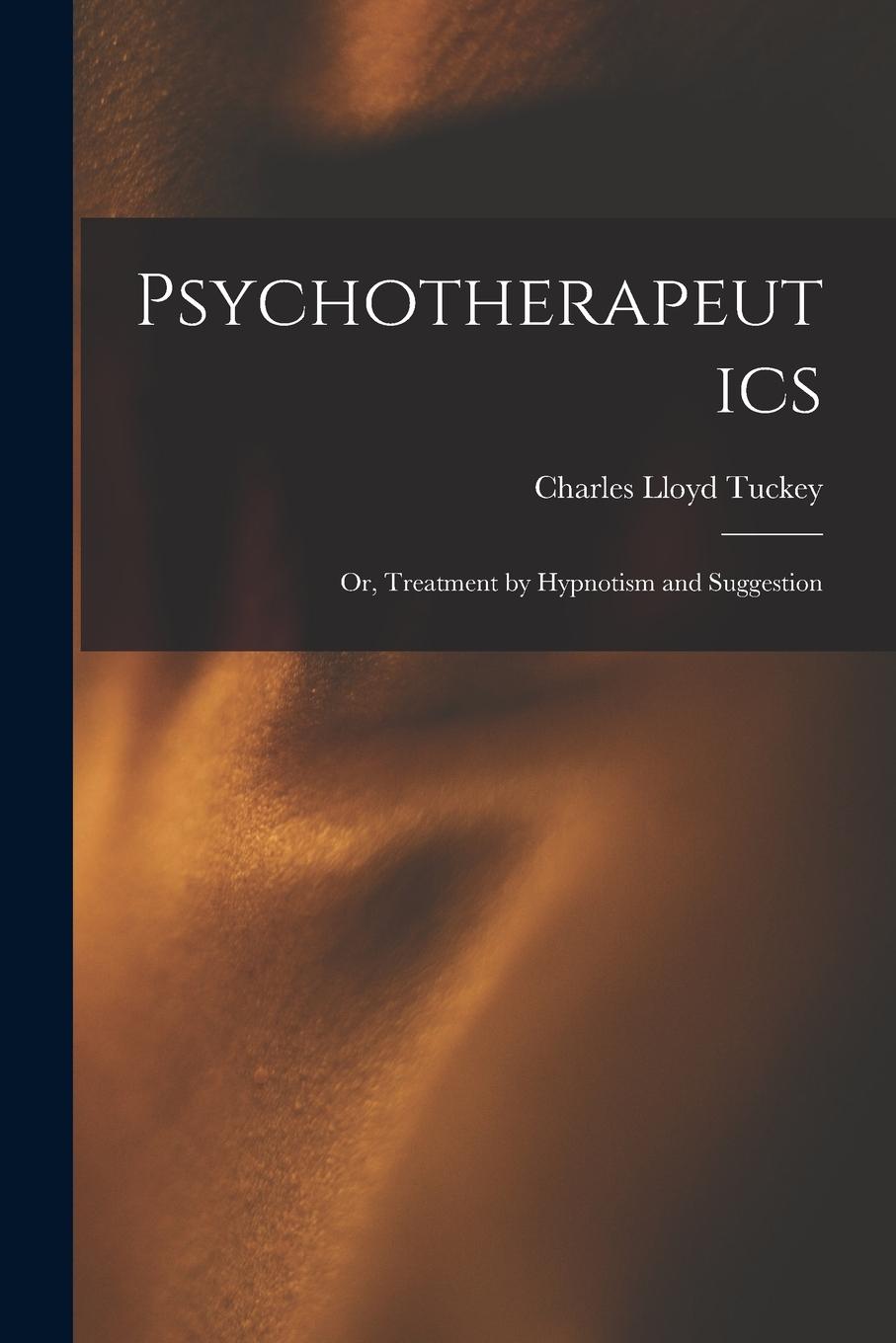 Vorderes Coverbild Psychotherapeutics: Or, Treatment by Hypnotism and Suggestion
