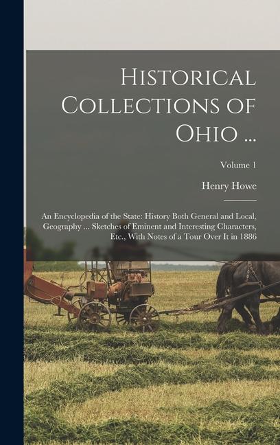 Vorderes Coverbild Historical Collections of Ohio ...: An Encyclopedia of the State: History Both General and Local, Geography ... Sketches of Eminent and Interesting Ch