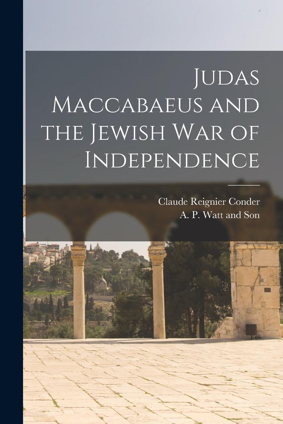 Vorderes Coverbild Judas Maccabaeus and the Jewish War of Independence