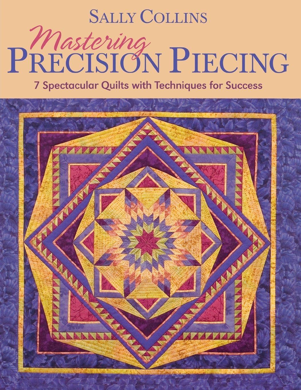 Vorderes Coverbild Mastering Precision Piecing - Print on Demand Edition