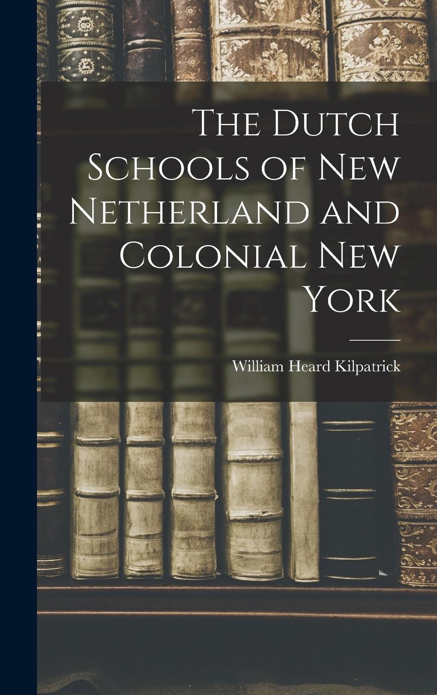 Vorderes Coverbild The Dutch Schools of New Netherland and Colonial New York