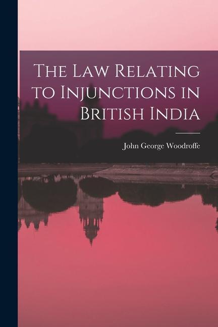 Vorderes Coverbild The law Relating to Injunctions in British India