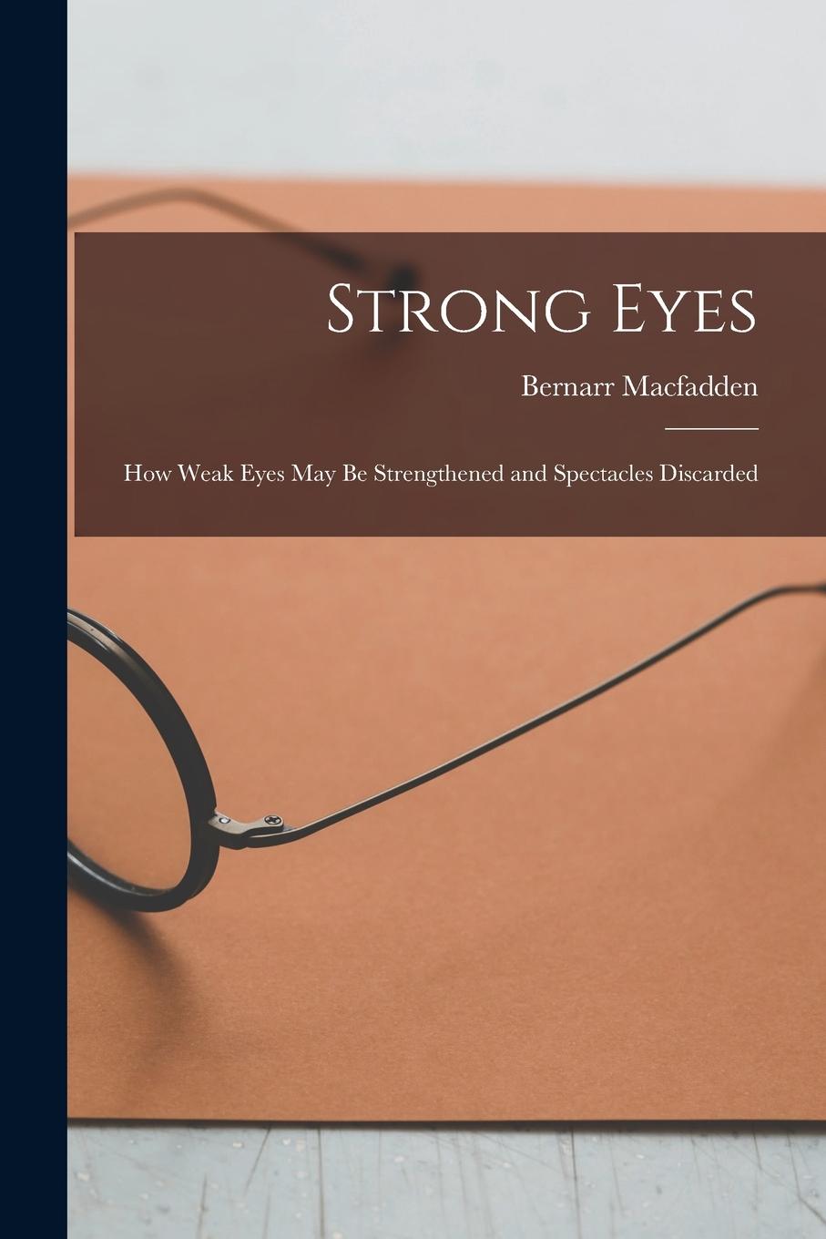 Vorderes Coverbild Strong Eyes; how Weak Eyes may be Strengthened and Spectacles Discarded