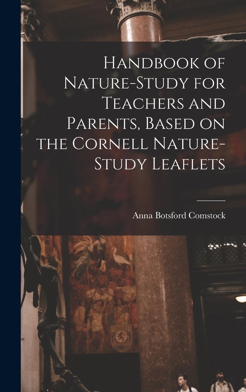 Vorderes Coverbild Handbook of Nature-study for Teachers and Parents, Based on the Cornell Nature-study Leaflets