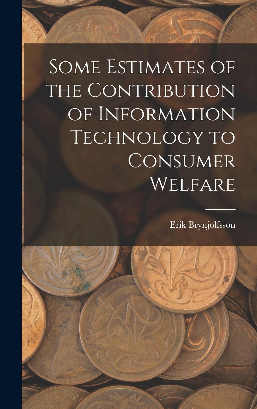 Vorderes Coverbild Some Estimates of the Contribution of Information Technology to Consumer Welfare