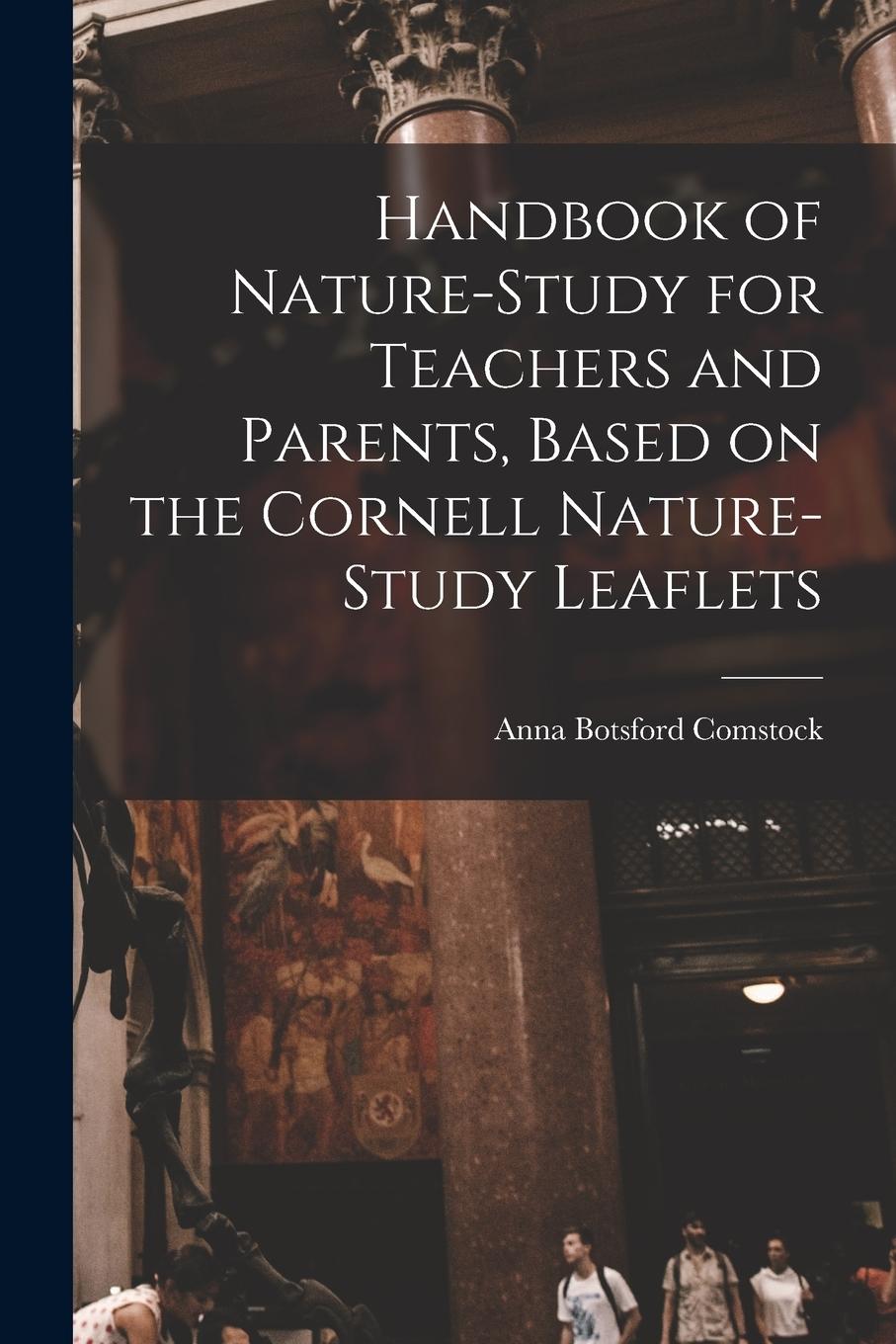 Vorderes Coverbild Handbook of Nature-study for Teachers and Parents, Based on the Cornell Nature-study Leaflets