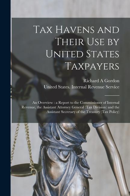 Vorderes Coverbild Tax Havens and Their use by United States Taxpayers: An Overview: a Report to the Commissioner of Internal Revenue, the Assistant Attorney General (Ta