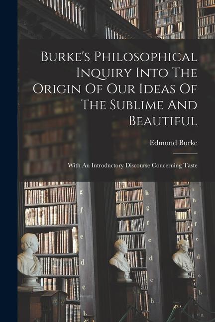 Vorderes Coverbild Burke's Philosophical Inquiry Into The Origin Of Our Ideas Of The Sublime And Beautiful