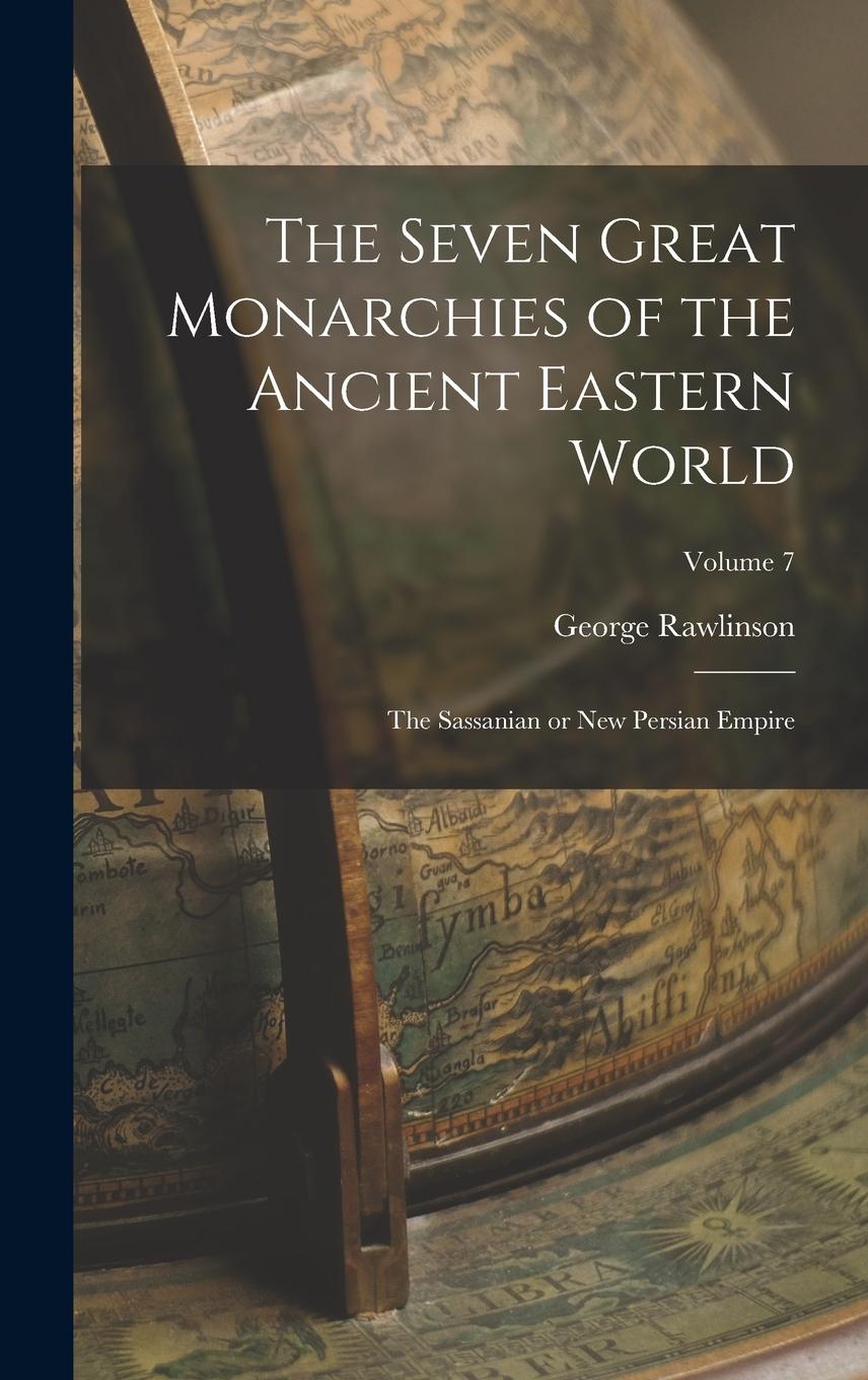 Vorderes Coverbild The Seven Great Monarchies of the Ancient Eastern World