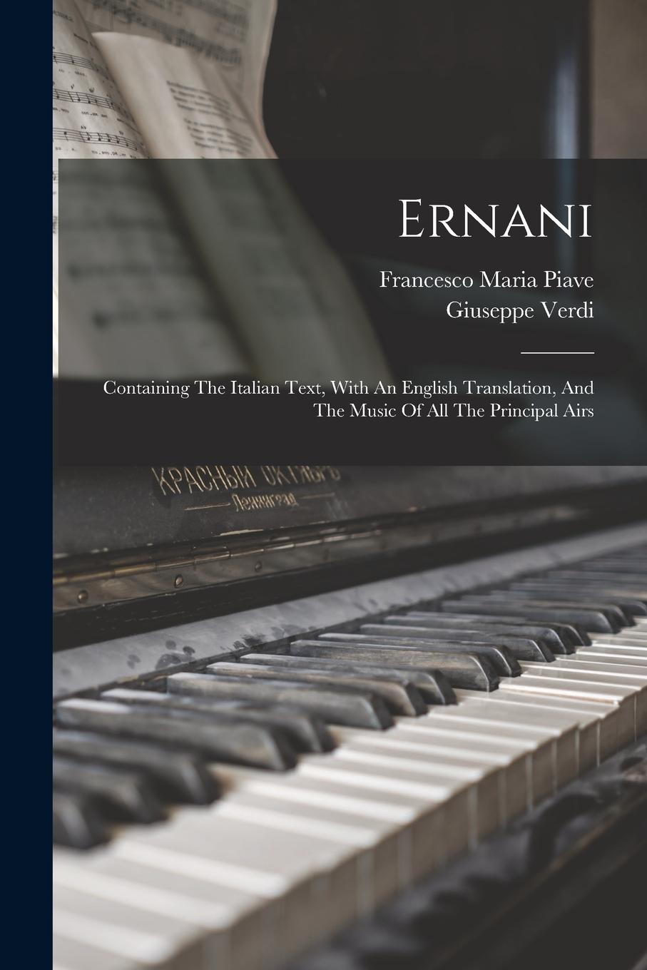 Vorderes Coverbild Ernani: Containing The Italian Text, With An English Translation, And The Music Of All The Principal Airs