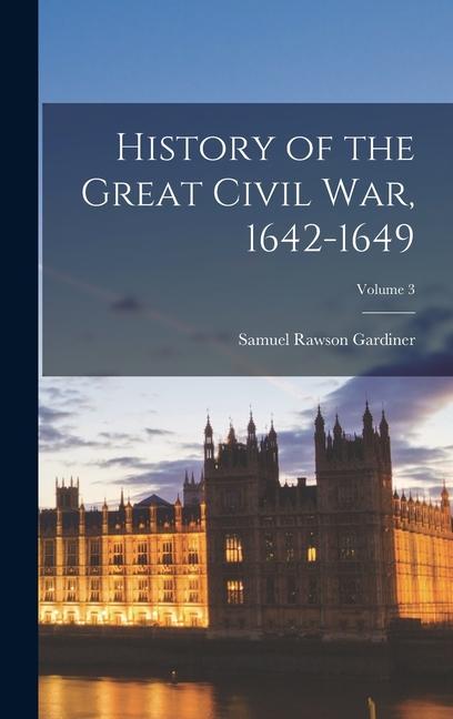 Vorderes Coverbild History of the Great Civil war, 1642-1649; Volume 3
