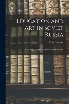 Vorderes Coverbild Education and art in Soviet Russia: In the Light of Official Decrees and Documents