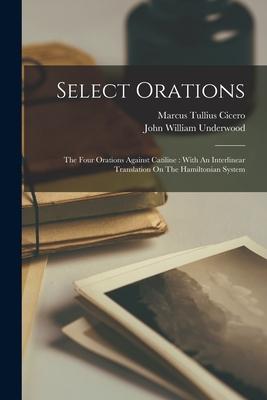 Vorderes Coverbild Select Orations: The Four Orations Against Catiline: With An Interlinear Translation On The Hamiltonian System