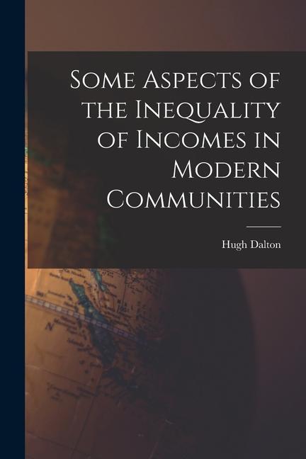 Vorderes Coverbild Some Aspects of the Inequality of Incomes in Modern Communities